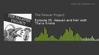 Episode 35: Heaven and Hell with Thalia Rivera