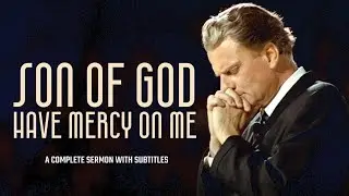 Son of God have mercy on me | Complete Sermon  | #billygraham  #motivation #liveservice