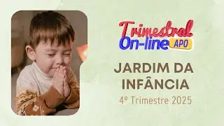 Jardim da Infância - 4º Trimestre de 2025