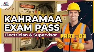 KAHRAMAA Exam Preparation Guide 2026 | Electrician & Electrical Supervisor | Qatar | PART 2