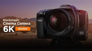 Blackmagic Cinema Camera 6K - Review