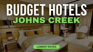 Best Budget Hotels in Johns Creek | Top 10 Hotels in Johns Creek