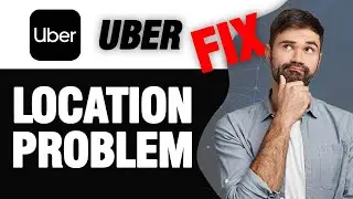 How To Fix Uber App Location Problem | Easy Quick Solution