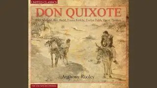 Don Quixote, Act 1: Let the Dreadful Engines
