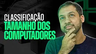 Classificação do tamanho dos computadores - Aula 05
