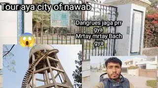 Tour aya city off nawab🌹🌹dangrous jagho ka mukabla😱😱