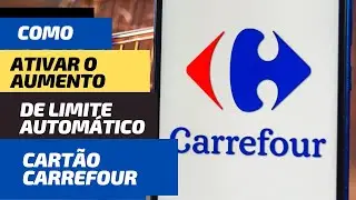 Como ativar o aumento de limite autom&aacute;tico no APP Cart&atilde;o Carrefour
