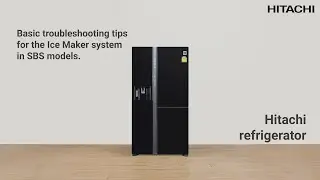Hitachi Refrigerator | Basic troubleshooting tips for the Ice Maker system in Side by Side models