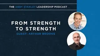 From Strength to Strength with Arthur Brooks