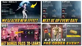 🛑M4 GLACIER NEW EFFECT | NEXT UC UP EVENT DATE | A17 BONUS PASS 3D LEAKS | 4.2 UPDATE PRE ORDER 