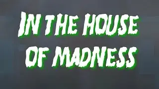 In the House of Madness