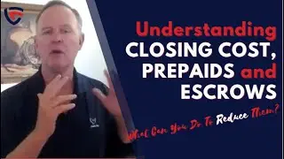 Understanding Closing Cost, Prepaids and Escrows