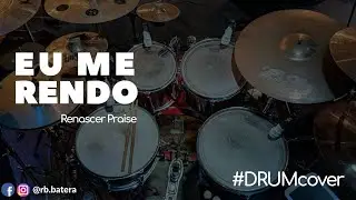 Eu me Rendo - Renascer Praise | Rafael Reis - Drum cover