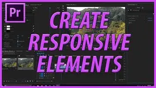 How to Create Responsive Design Elements in Adobe Premiere Pro CC 2018