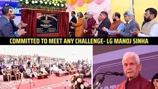 Committed to meet any challenge- LG Manoj Sinha | JK News Today