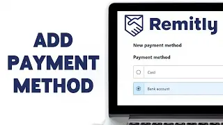 How To Add Payment Method On Remitly 2024 | Link Debit/Credit Card Or Bank Account To Remitly