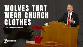 Wolves That Wear Church Clothes | Pastor Enrique Reyes