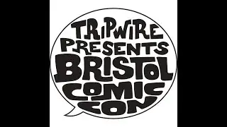 Tripwire Presents Bristol comic Con promo