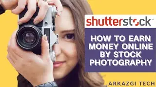How to earn money online by Stock Photography | ShutterStock | Arkazgi Tech