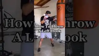 HOW TO THROW A LEFT HOOK