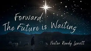 FOLLOW THE STAR - FORWARD: The Future is Waiting - Randy Leavitt