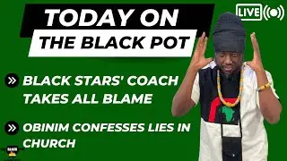 OBINIM CONFESSES LIES IN CHURCH,BLACK STARS' COACH TAKES ALL BLAME,JULIUS MALEMA SPEAKS UP IN GHANA.