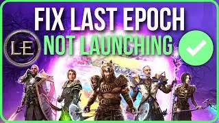 LAST EPOCH NOT LAUNCHING [FIXED] | Fix Last Epoch Stuck on Loading Screen