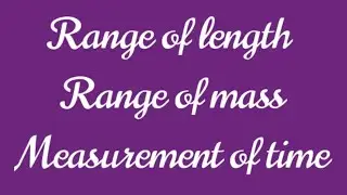 CBSE CLASS 11 PHYSICS - Range of length, Range of mass, Measurement of time-Chapter 2