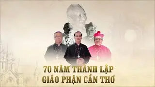 Lược sử 70 Năm hình thành Giáo phận Cần Thơ
