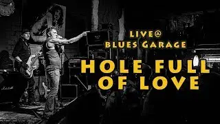 Hole Full Of Love - Blues Garage - 26.10.2019