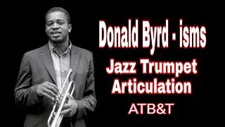 Donald Byrd-isms - Jazz Trumpet Articulation MUST SEE!