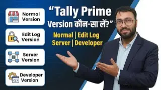 Tally Prime कौन-सा Version लें? Normal vs Edit Log vs Server vs Developer | Full Guide