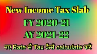 New Income Tax Slab  & Tax Rate FY 2020 21 (AY 2021-22)