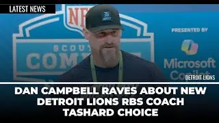 VIDEO: Dan Campbell Raves About New Detroit Lions RBs Coach Tashard Choice