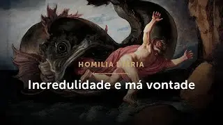 Homilia Di&aacute;ria | Incredulidade e m&aacute; vontade (Segunda-feira da 28.&ordf; Semana do Tempo Comum)
