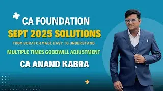 CA Foundation Partnership Goodwill Adjustments Made Easy | Sept 2025 Exam Question Solved