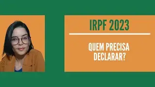 IRPF 2023 | Preciso declarar IR?