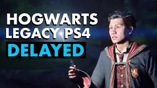HOGWARTS LEGACY DELAYED FOR PS4!!!