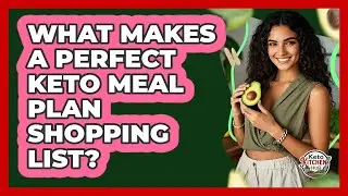 What Makes A Perfect Keto Meal Plan Shopping List? - Keto Kitchen HQ