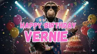 VERNIE Happy Birthday Song - Happy Birthday to Vernie