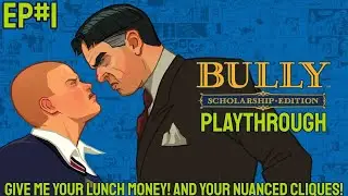 Bully Playthrough Ep#1: GIVE ME YOUR LUNCH MONEY! AND YOUR NUANCED CLIQUES!