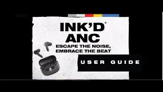 Ink'd ANC | User Guide | Skullcandy