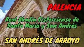 REAL ABADÍA CISTERCIENSE 🕍SAN ANDRES DE ARROYO🏰 PALENCIA 📜Visita Monasterio + 800 años de Historia