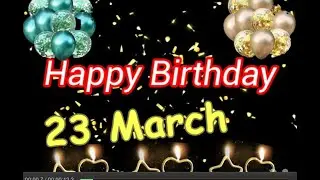 23 MARCH Special New Birthday Status Video , happy birthday wishes, birthday msg quotes जन्मदिन
