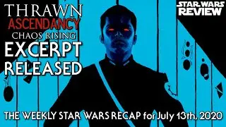 Thrawn: Ascendancy: Chaos Rising Excerpt Released! - The Weekly Star Wars Recap for July 13th, 2020