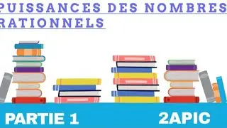 PUISSANCES DES NOMBRES RATIONNELS/ 2APIC/ PARTIE 1