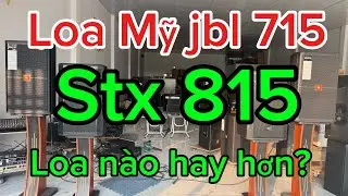 Loa Mỹ jbl 715 v&agrave; StX 815 loa n&agrave;o hay hơn? Gi&aacute; bnhieu? Alo 0971998555
