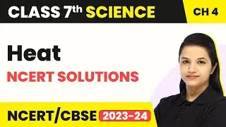 Class 7 Science Chapter 4 | Heat - NCERT Solutions