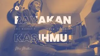 Rayakan KasihMu - LOJ Worship | Drum Cover by Mias Marthinus (Yamaha DTX-402)