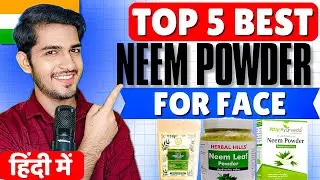 🌿 Top 5 Best Neem Powder for Face in India 2025 | Best Herbal Neem Powders for Skin & Acne